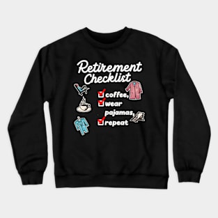 Coffee, Pajamas, Repeat - Funny Retirement Checklist Crewneck Sweatshirt